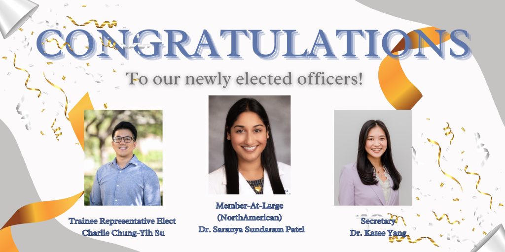 Congratulations to our newly elected officers, Charlie Chung-Yih Su, Dr. Saranya Sundaram Patel, and Dr. Katee Yang!